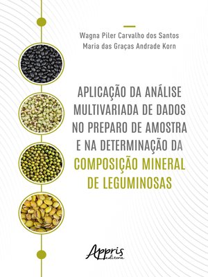 cover image of Aplicação da Análise Multivariada de Dados no Preparo de Amostra e na Determinação da Composição Mineral de Leguminosas
